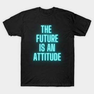 The Future Is An Attitude! (Electric Blue) T-Shirt